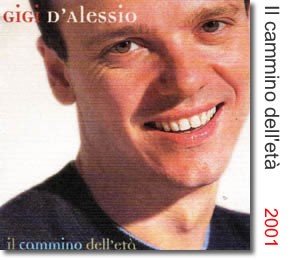 2001 Gigi D’Alessio Il cammino dell’età